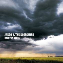 Jason And The Scorchers : Halcyon Times